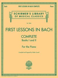 First Lessons in Bach Complete: Books I and II for the Piano (h�ftad)