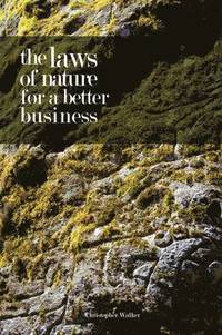 Laws Of Nature For A Better Business (h�ftad)