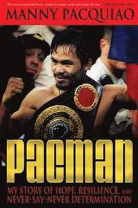 Pacman: My Story of Hope, Resilience, and Never-Say-Never Determination (inbunden)