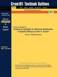 Outlines &; Highlights for Behavior Modification in Applied Settings by Alan E. Kazdin, ISBN (h�ftad)