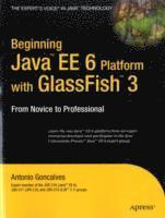 Beginning Java EE 6 Platform with GlassFish 3: From Novice to Professional (h�ftad)
