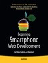 Beginning Smartphone Web Development: Developing Applications for iPhone, Android, Palm Pre, BlackBerry, Windows Mobile and Nokia S60