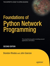 Foundations of Python Network Programming: The Comprehensive Guide to Building Network Applications with Python 3 2nd Edition (h�ftad)
