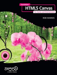 Foundation HTML5 Canvas: For Games and Entertainment (h�ftad)