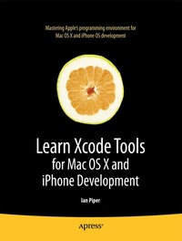 Learn Xcode Tools for Mac OS X and iPhone Development (h�ftad)