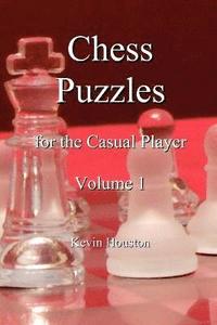 Chess Puzzles for the Casual Player, Volume 1 (h�ftad)
