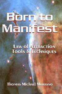 Born to Manifest, Law of Attraction Tools and Techniques (h�ftad)