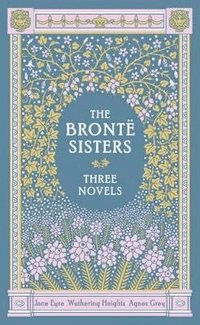 The Bronte Sisters Three Novels (h�ftad)