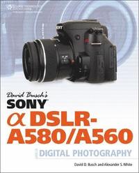 David Busch's Sony Alpha DSLR-A580/A560 Guide To Digital Photography (h�ftad)