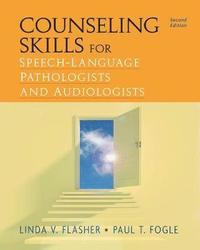 Counseling Skills for Speech-Language Pathologists and Audiologists (h�ftad)