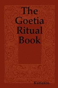 The Goetia Ritual Book (h�ftad)