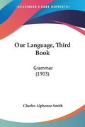 Our Language, Third Book: Grammar (1903)