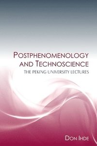 Postphenomenology and Technoscience (h�ftad)