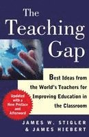 The Teaching Gap: Best Ideas from the World's Teachers for Improving Education in the Classroom (h�ftad)