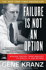 Failure Is Not an Option: Mission Control from Mercury to Apollo 13 and Beyond (h�ftad)