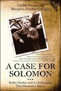 Case for Solomon: Bobby Dunbar and the Kidnapping That Haunted a Nation