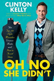 Oh No She Didn't: The Top 100 Style Mistakes Women Make and How to Avoid Them (inbunden)