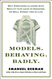 Models.Behaving.Badly.: Why Confusing Illusion with Reality Can Lead to Disaster, on Wall Street and in Life (inbunden)