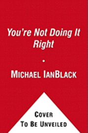 You're Not Doing It Right: Tales of Marriage, Sex, Death, and Other Humiliations (inbunden)