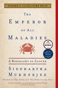 The Emperor of All Maladies: A Biography of Cancer (h�ftad)