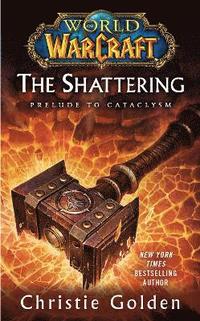 World Of Warcraft: The Shattering (h�ftad)