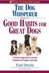 The 'Dog Whisperer' Presents: Good Habits for Great Dogs