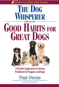 The 'Dog Whisperer' Presents: Good Habits for Great Dogs (h�ftad)