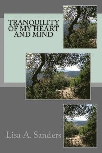 Tranquility of My Heart and Mind (inbunden)