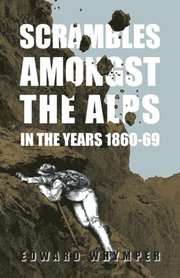 Scrambles Amongst The Alps In The Years 1860-69 (h�ftad)