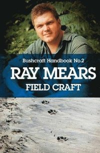 Ray Mears' Handbook: No. 2 Field Craft (h�ftad)
