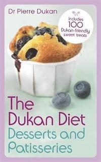 The Dukan Diet Desserts and Patisseries (h�ftad)