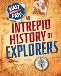 Blast Through the Past: An Intrepid History of Explorers