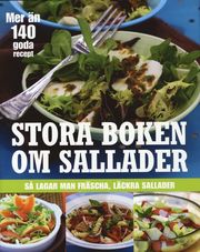 Stora boken om sallader : s� lagar man fr�scha, l�ckra sallader (inbunden)