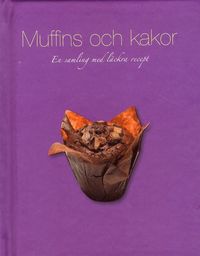 Muffins och kakor : en samling med l�ckra recept (inbunden)