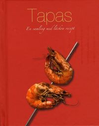 Tapas : en samling med l�ckra recept (inbunden)