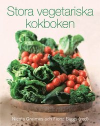 Stora vegetariska kokboken : f�rskt fr�n tr�dg�rden (inbunden)