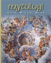 Mytologi : gudar, hj�ltar, myter (h�ftad)