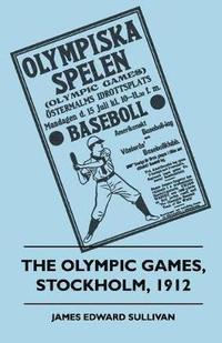 The Olympic Games, Stockholm, 1912 (h�ftad)