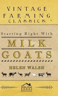 Starting Right With Milk Goats (h�ftad)