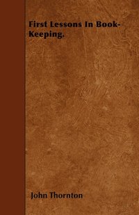 First Lessons In Book-Keeping. (h�ftad)