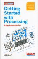 Getting Started with Processing: A Quick, Hands-on Introduction (h�ftad)