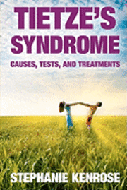 Tietze's Syndrome: Causes, Tests, and Treatments (h�ftad)