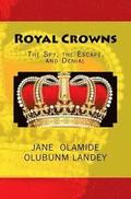 Royal Crowns: The Spy, the Escape, and Denial