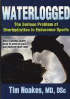Waterlogged: The Serious Problem of Overhydration in Endurance Sports (h�ftad)