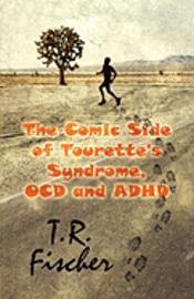 The Comic Side of Tourette's Syndrome, OCD and ADHD (h�ftad)