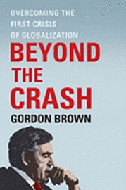 Beyond the Crash: Overcoming the First Crisis of Globalization (h�ftad)