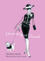 Dreaming of Chanel: Vintage Dresses, Timeless Stories (inbunden)