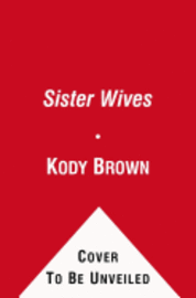 Becoming Sister Wives: The Story of an Unconventional Marriage (inbunden)
