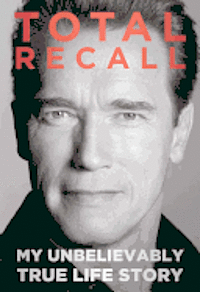 Total Recall: My Unbelievably True Life Story (h�ftad)