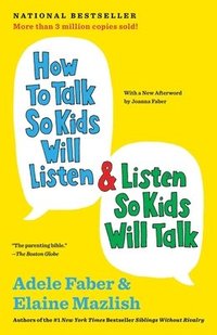 How to Talk So Kids Will Listen & Listen So Kids Will Talk (h�ftad)